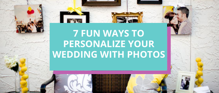 7 Fun Ways to Personalize Your Wedding with Photos - Pop-Up Wedding Ottawa